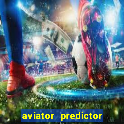 aviator predictor v4.0 activation code